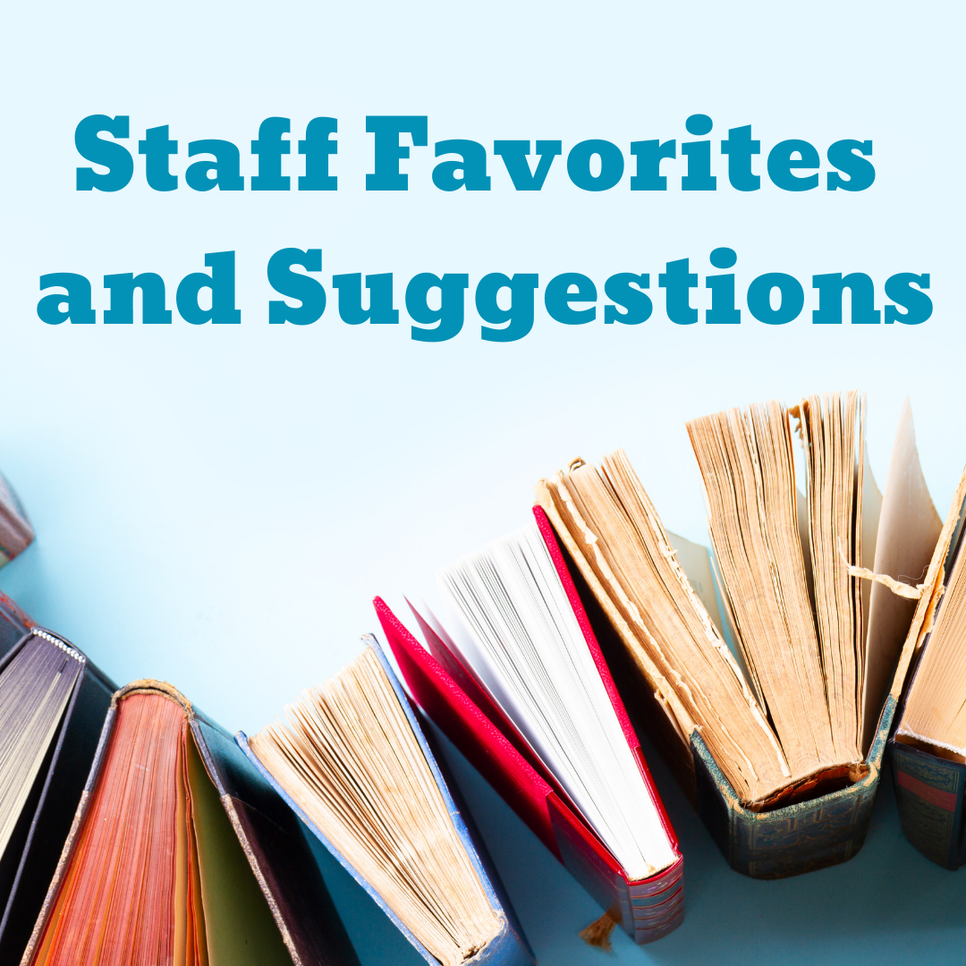 Staff Favorites and Suggestions